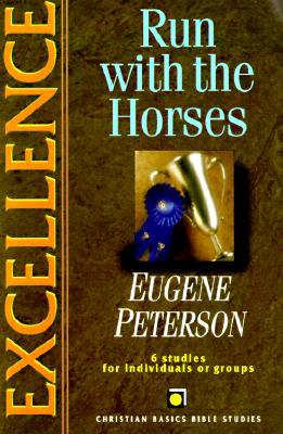 Excellence: Run with the Horses (Christian Basics Bible Studies)