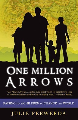One Million Arrows: Raising Your Children to Change the World (Paperback)