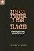 DECIPHERING RACE: WHITE ANXIETY, RACIAL CONFLICT, & THE TURN TO FICTION IN MID-VICTORIAN ENGLISH PROSE