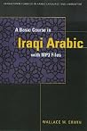 A Basic Course in Iraqi Arabic: With MP3 Files A Basic Course in Iraqi Arabic: With MP3 Files