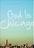 God Is Chicago