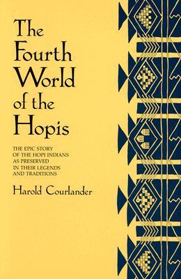 The Fourth World of the Hopis: The Epic Story of the Hopi Indians as Preserved in Their Legends and Traditions (Paperback)