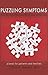 Puzzling Symptoms: How to Solve the Puzzle of Your Symptoms