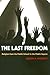 The Last Freedom: Religion ...