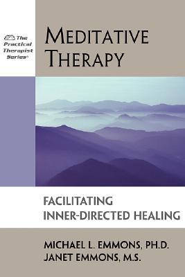 Meditative Therapy: Facilitating Inner-Directed Healing (Practical Therapist)
