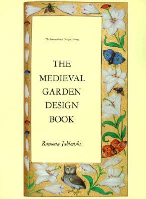 The Medieval Garden Design Book (The International Design Library)