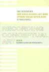 Recording Conceptual Art: Early Interviews with Barry, Huebler, Kaltenbach, LeWitt, Morris, Oppenheim, Siegelaub, Smithson, and Weiner by Patricia Norvell Recording Conceptual Art: Early Interviews with Barry, Huebler, Kaltenbach, LeWitt, Morris, Oppenheim, Siegelaub, Smithson, and Weiner by Patricia Norvell