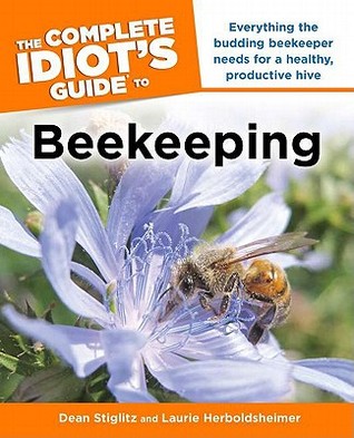 The Complete Idiot's Guide to Beekeeping: Everything the Budding Beekeeper Needs for a Healthy, Productive Hive (Paperback)
