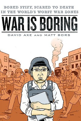 War is Boring: Bored Stiff, Scared to Death in the World's Worst War Zones (Paperback)