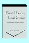 First Person, Last Straw by Tom Waters
