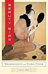 Beauty Bias: Discrimination and Social Power Beauty Bias: Discrimination and Social Power