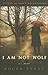 I Am Not Wolf