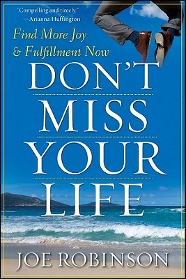 Don't Miss Your Life: Find More Joy and Fulfillment Now (Hardcover)