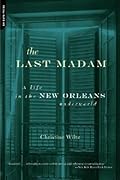 The Last Madam: A Life in the New Orleans Underworld