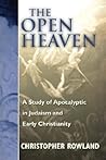 The Open Heaven: A Study of Apocalyptic in Judaism and Early Christianity