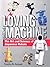 Loving the Machine: The Art...