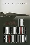 The Undercover Revolution: How Fiction Changed Britain The Undercover Revolution: How Fiction Changed Britain
