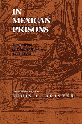 In Mexican Prisons: The Journal of Eduard Harkort, 1832-1834 (Paperback)