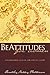 Be Attitudes for Women: Wisdom from Heaven for Life on Earth