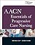 AACN Essentials of Progressive Care Nursing by Marianne Chulay