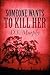Someone Wants to Kill Her by D.S.  Murphy
