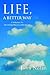 Life, A Better Way: A Solut...