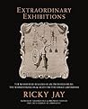 Extraordinary Exhibitions: Broadsides from the Collection of Ricky Jay