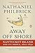 Away Off Shore: Nantucket Island and Its People, 1602-1890