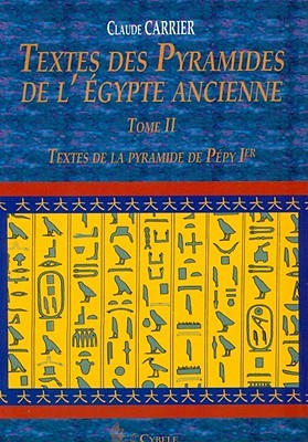 Textes des Pyramides de L'Égypte Ancienne, Tome II: Textes de la pyramide de Pépy Ier (MELCHAT)