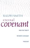 The Eternal Covenant: How the Trinity Reshapes Covenant Theology