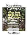 Regaining Control: When Love Becomes a Prison (New Horizons in Therapy Series, 4)