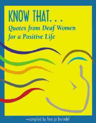 Know That . . .: Quotes from Deaf Women for a Positive Life (Hardcover)