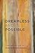Dreamless and Possible: Poe...