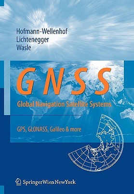 GNSS – Global Navigation Satellite Systems: GPS, GLONASS, Galileo, and more (Paperback)