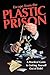 Escape from the Plastic Prison: A Practical Guide to Getting Yourself Out of Debt!