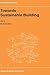 Towards Sustainable Building (GeoJournal Library, 61)