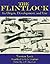 The Flintlock Its Origin, Development, and Use by Torsten Lenk