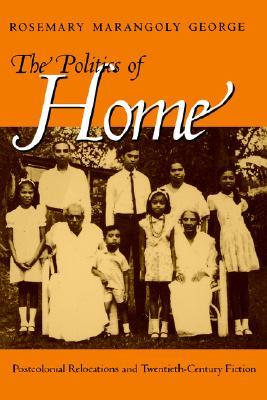 The Politics of Home: Postcolonial Relocations and Twentieth-Century Fiction (Paperback)