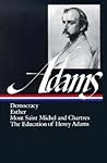 Democracy / Esther / Mont Saint Michel and Chartres / The Education of Henry Adams