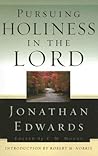Pursuing Holiness in the Lord (Jonathan Edwards for Today's Reader)