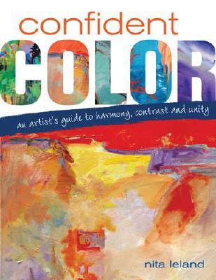 Confident Color: An Artist's Guide To Harmony, Contrast And Unity (Spiral-bound)