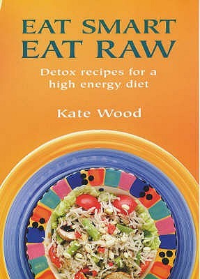Eat Smart Eat Raw (Paperback)