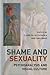 Shame and Sexuality: Psycho...