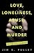 Love, Loneliness, Abuse, and Murder