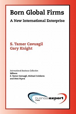 Born Global Firms: A New International Enterprise (International Business Collection)