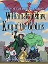 William Bradshaw, King of the Goblins (William Bradshaw, #1)