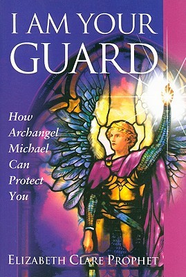 I Am Your Guard: How Archangel Michael Can Protect You (Pocket Guides to Practical Spirituality)
