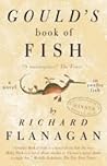 Gould's Book Of Fish - A Novel In Twelve Fish by Richard Flanagan