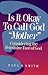 Is It Okay to Call God "Mot...