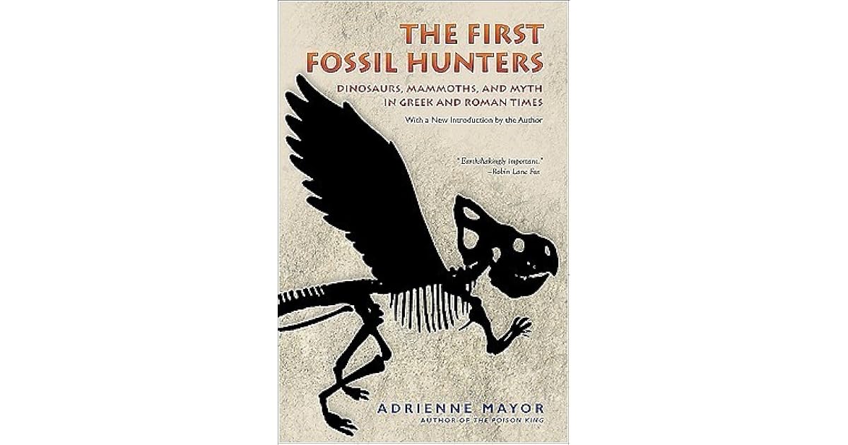 The First Fossil Hunters Dinosaurs, Mammoths, and Myth in Greek and